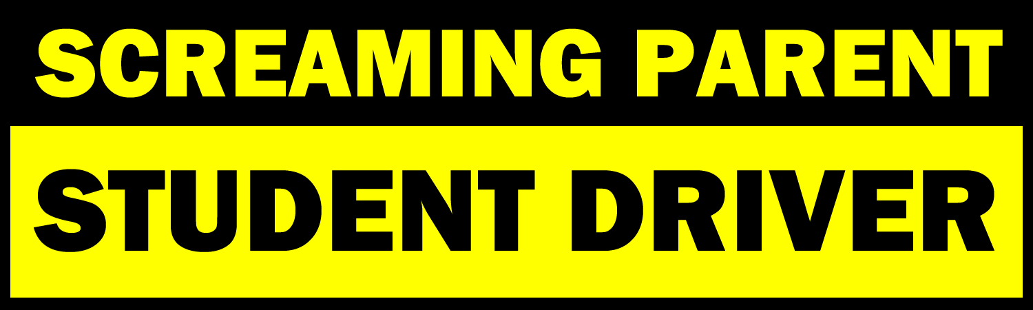Screaming Parent Student Driver